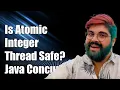Is AtomicInteger incrementAndGet Thread Safe Understanding Java Concurrency