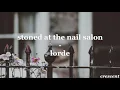 stoned at the nail salon - lorde (lyrics)