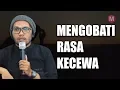 Download Lagu Ustadz Hanan Attaki - Mengobati Rasa Kecewa