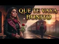 QUE TE VAYA BONITO 🌹💔 | Ranchera Femenina de Acero 2026