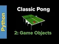 Python Game Programming Tutorial Pong Part 2 Game Objects