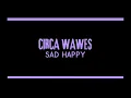 CIRCA WAVES - Sad Happy Lyrics | 1Room 1Song Club