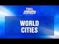 Final Jeopardy World Cities JEOPARDY