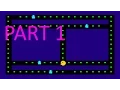 Let s build PAC-MAN - Part 1