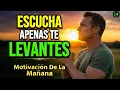 MOTIVACIÓN MATUTINA: Escucha Esto Antes de Salir de Casa para un Día Imparable