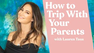How to Trip with Your Parents with Lauren Stephen Taus DoubleBlind