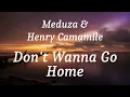 Meduza & Henry Camamile - Don't Wanna Go Home (lyrics)
