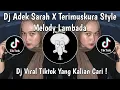 Download Lagu DJ ADEK SARAH KAU MEMANG GENIT X TERIMUSKURA STYLE MELODY LAMBADA VIRAL TIKTOK TERBARU 2025 !