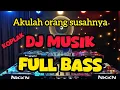 Lagu DJ MUSIK‼️AKULAH ORANG SUSAHNYA‼️KOPLAK