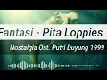 Download Lagu Nostalgia Ost. Putri Duyung 1999 (Pita Loppies - Fantasi ) Lirik