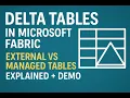 Delta Tables in Microsoft Fabric External vs Managed Tables Explained Demo