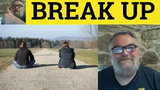 Break UP Meaning - Phrasal Verbs