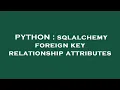PYTHON sqlalchemy foreign key relationship attributes