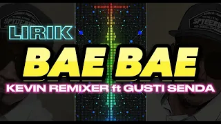 Download Lirik Bae Bae  (Kelvin Remixer ft Gusti Senda) #lirik MP3