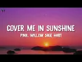 P!nk & Willow Sage Hart - Cover Me In Sunshine (Lyrics)