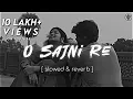 Download Lagu O Sajni Re (slowed \u0026 reverb) | Sajni from lapta ladies | Arijit Singh |
