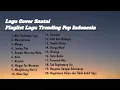 Download Lagu KUMPULAN LAGU COVER SANTAI TRENDING POP TERBARU 2025 