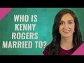 Who is Kenny Rogers married to