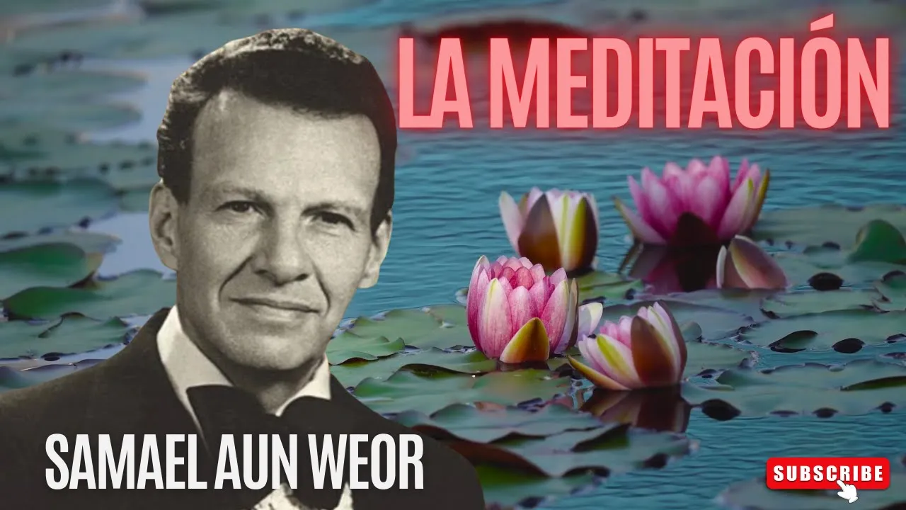 ¿Qué es la MEDITACIÓN y Para Qué Sirve? por Samael Aun Weor
