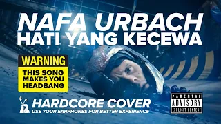 nafa urbach hati yang kecewa hardcore cover by prodigy music