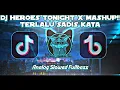 Lagu DJ Heroes Tonight x Mashup!! Terlalu Sadis Kata - Analog Bass + Fullbass Slowed (DJWELLMARKREMIX)