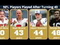 Age 40 in the NFL These Legends Refused to Retire