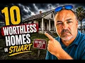 10 Homes That Are Practically WORTHLESS Now In Stuart Florida