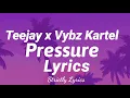 Teejay x Vybz Kartel - Pressure Lyrics | Strictly Lyrics