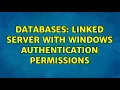 Databases Linked Server with Windows Authentication Permissions