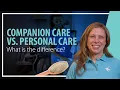 Companion Care vs Personal Care What s the Real Difference