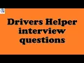 Drivers Helper interview questions