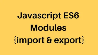 ES6 Tutorial Modules import export