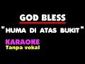 Download Lagu HUMA DI ATAS BUKIT - GOD BLESS  Karaoke - Tanpa Vokal.