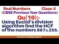 Q10 Using Euclid s division algorithm find the HCF of the numbers 867 and 255 Real Numbers