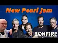The Bonfire New Pearl Jam