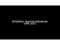 Download Lagu PETERPEN - ADA APA DENGAN MU (LIRIK LAGU)