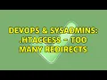 DevOps SysAdmins htaccess - Too many redirects 2 Solutions