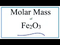 How to Calculate the Molar Mass Molecular Weight of Fe2O3 - - Iron III Oxide