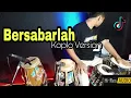 BERSABARLAH - Koplo Version || (High Audio)