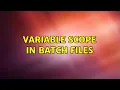 Variable Scope in Batch Files 2 Solutions