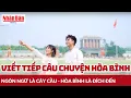 Download Lagu MV ca nhạc: Viết tiếp câu chuyện hòa bình | ST: Nguyễn Văn Chung | Bản quyền: Trường Đại học Hà Nội