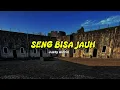 Download Lagu SENG BISA JAUH - JUSTY ALDRIN (lirik lagu)