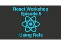 React Workshop Episode 5 - Using Refs