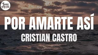 cristian castro por amarte as letra lyrics 