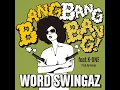 Bang Bang Bang feat. K-ONE (feat. K-One) - Word Swingaz