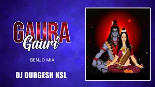 gaura gauri original benjo rhythm 2022 dj durgesh ksl
