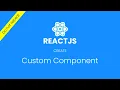 Custom components in ReactJs create once use many times Reactjs Tutorial