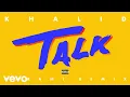 Download Lagu Khalid - Talk (Jarami Remix) (Official Audio)