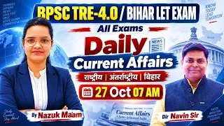 CURRENT AFFAIRS 27 Oct. || BPSC TRE 4.0 || BIHAR LET EXAM  By Nazuk Mam 72nd BPSC | BIHAR EXAM