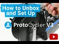 How to Unbox and Set Up your ProtoCycler V3